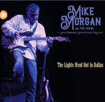 Mike Morgan & The Crawl - The Lights Went Out In Dallas (CD)