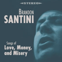 Brandon Santini - Songs Of Love, Money, And Misery (CD)