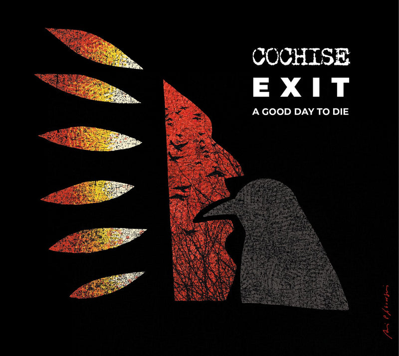 Cochise - Exit: A Good Day To Die (CD)