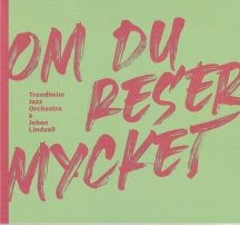 Trondheim Jazz Orchestra & Johan Lindvall - Om Du Reser Mycket (If You Travel A Lot) (CD)