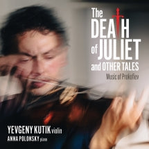 Yevgeny Kutik & Anna Polonsky - The Death Of Juliet And Other Tales: Music Of Prokofiev (CD)