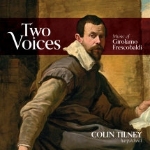 Colin Tilney - Two Voices: Music Of Girolamo Frescobaldi (CD)