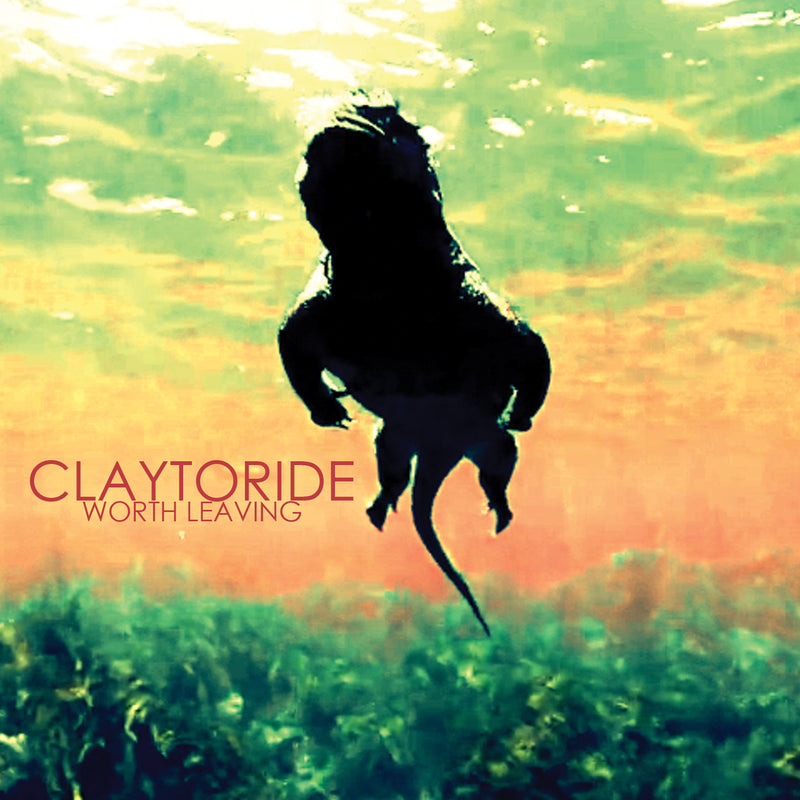 Claytoride - Worth Leaving (CD)