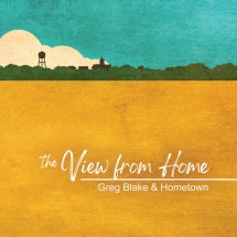 Greg Blake & Hometown - The View From Here (CD)