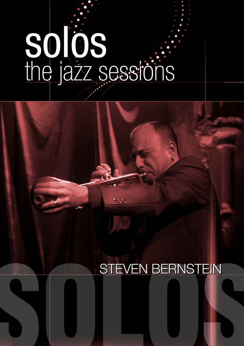 Steven Bernstein - Solos: The Jazz Sessions (DVD)