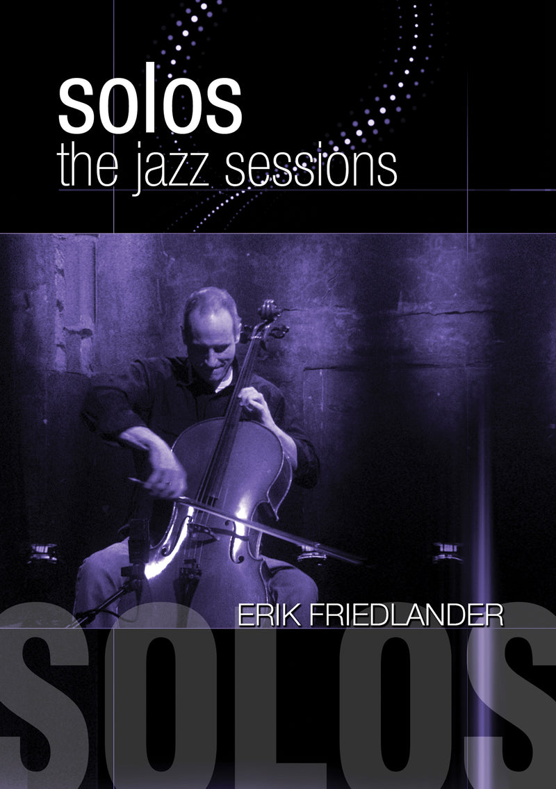 Erik Friedlander - Solos: The Jazz Sessions (DVD)