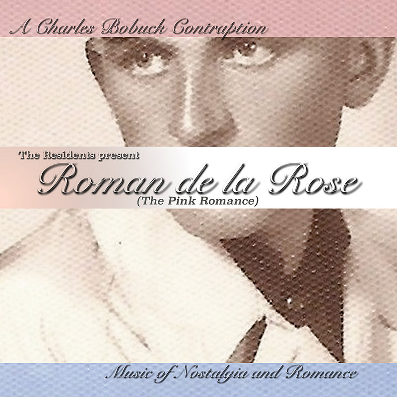 Charles Bobuck - The Residents Present: Roman De La Rose (The Pink Romance) (CD)