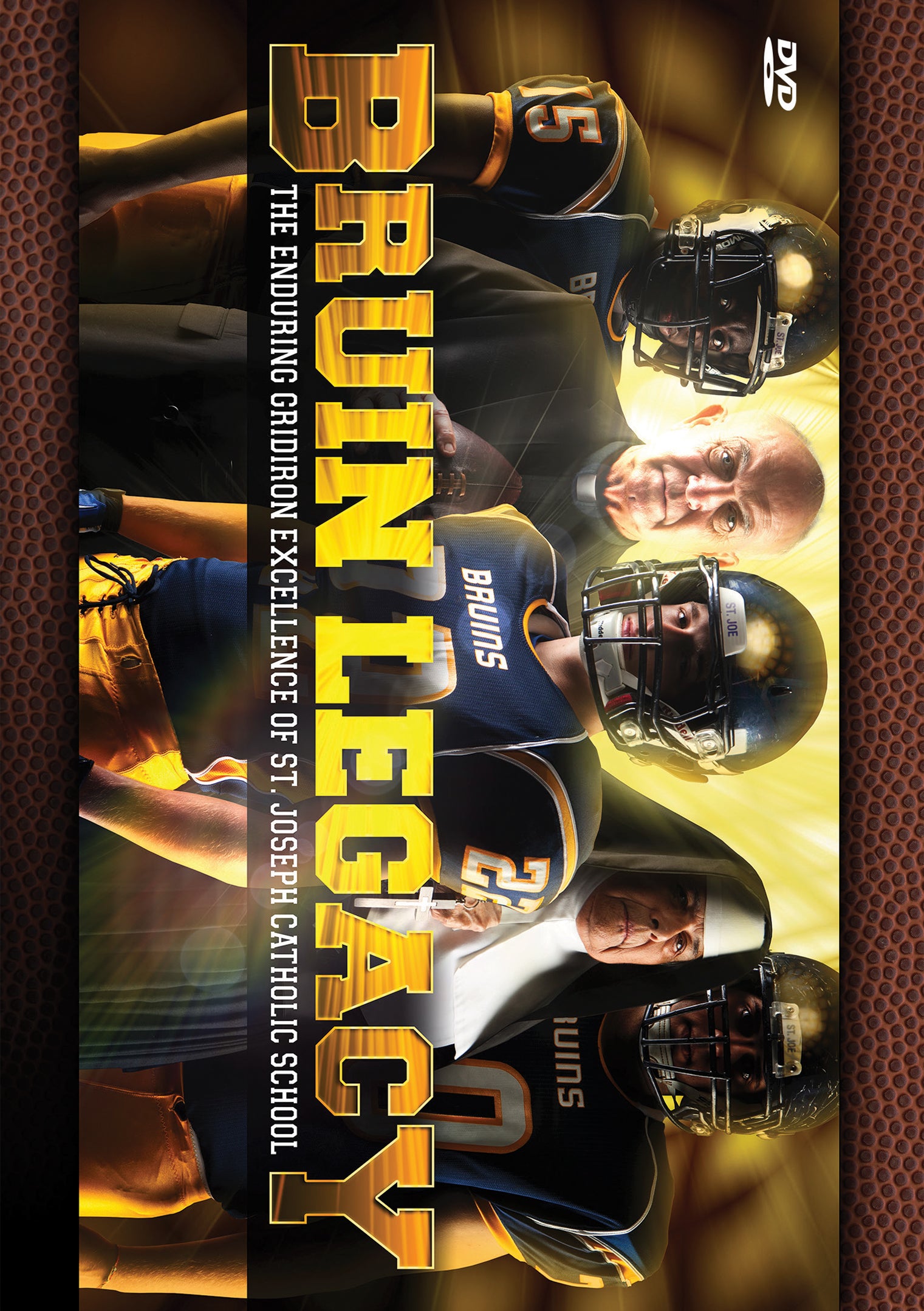 Bruin Legacy: The Enduring Gridiron Excellence Of St. Joseph Catholic School (DVD)