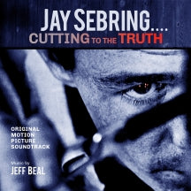 Jeff Beal - Jay Sebring...Cutting To The Truth: Original Motion Picture Soundtrack (CD)