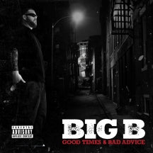 Big B - Good Times & Bad Advice (CD)