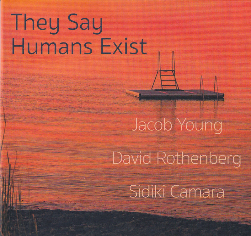 Jacob Young & David Rothenberg & Sidiki Camara - They Say Humans Exist (CD)