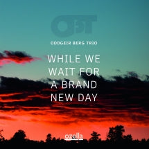 Oddgeir Berg Trio - While We Wait For A Brand New Day (CD)