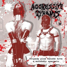 Aggressive Tyrants - Pripady Plne Zenske Krve A Muzskeho Spermatu (CD)