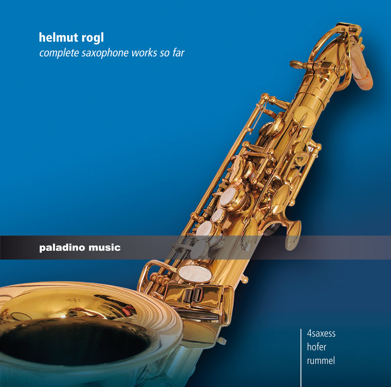 4Saxess & Hofer Gerald & Martin Rummel - Helmut Rogl: Complete Saxophone Works So Far (CD)