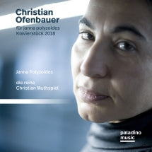 Janna Polyzoides & Ensemble Die Reihe - Christian Ofenbauer: Works For Piano (CD)