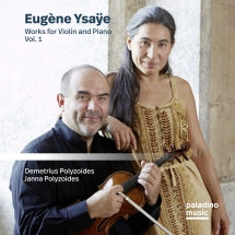 Demetrius Polyzoides & Janna Polyzoides - Eugene Ysaye: Works For Violin And Piano Vol. 1 (CD)