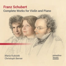 Maria Kubizek & Christoph Berner - Franz Schubert: Complete Works For Violin And Piano (CD)