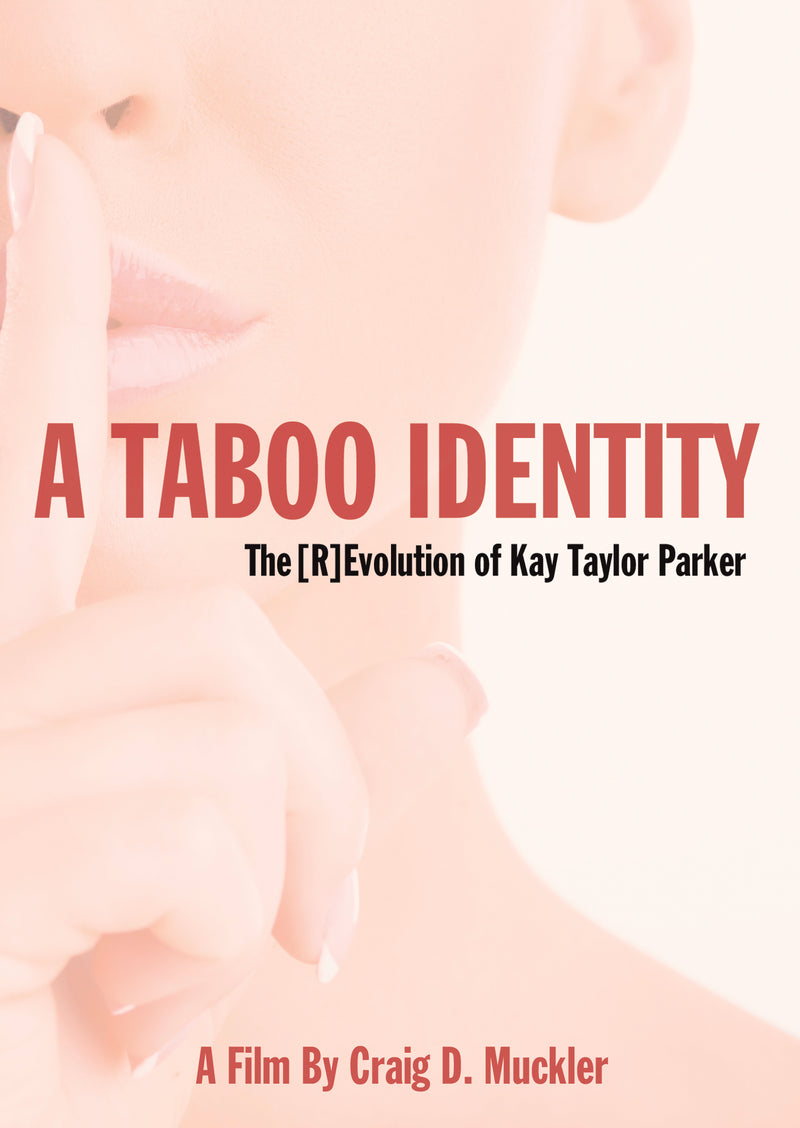 A Taboo Identity: The [R]Evolution Of Kay Taylor Parker (DVD)