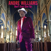 Andre Williams - Don’t Ever Give Up (CD)