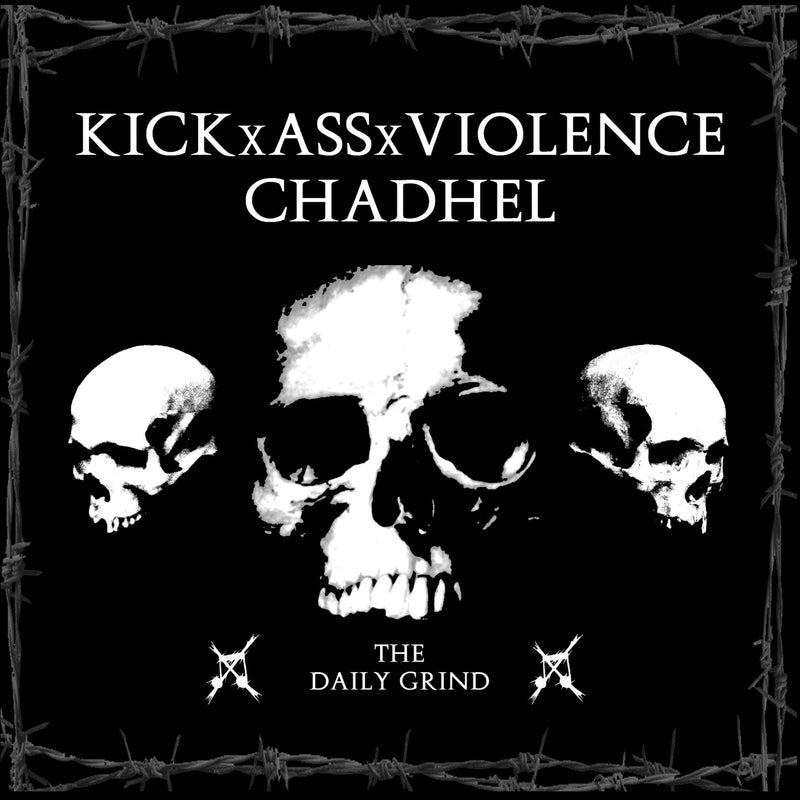 KICKxASSxVIOLENCE & Chadhel - The Daily Grind (CD)