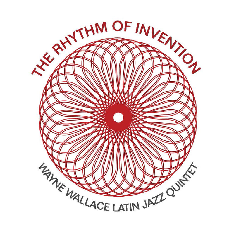 Wayne Wallace Latin Jazz Quintet - The Rhythm Of Invention (CD)