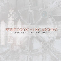 Steve Roach & Vidnaobmana - Spirit Dome / Live Archive (CD)