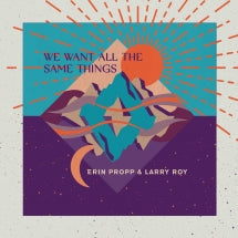 Erin Propp & Larry Roy - We Want All The Same Things (CD)