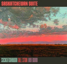 Saskatchewan All Star Big Band - Saskatchewan Suite (CD/DVD)