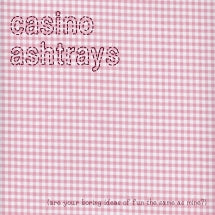 Casino Ashtrays - Are Your Boring Ideas of Fun the Same As Mine? (CD)