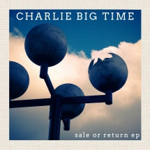 Charlie Big Time - Sale Or Return EP (CD)