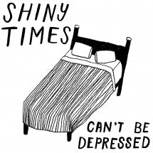 Shiny Times - Can't Be Depressed (CD)