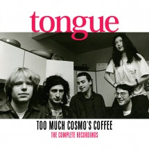Tongue - Too Much Cosmo's Coffee: The Complete Recordings (CD)