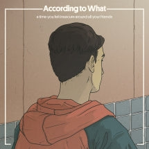 According To What - A Time You Felt Insecure Around All Your Friends (CD)