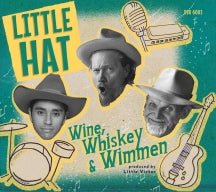 Little Hat - Wine, Wimmen & Whiskey (CD)
