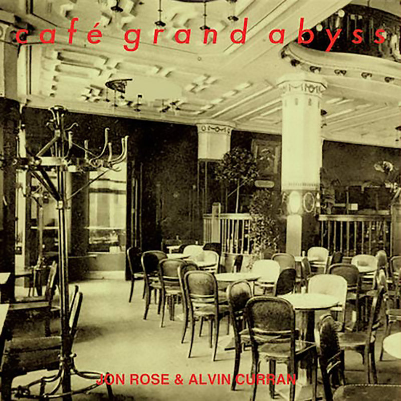 Alvin Curran & Jon Rose - Café Grand Abyss (CD)