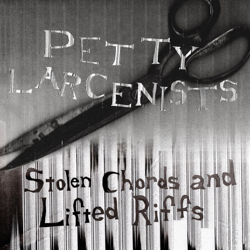 Petty Larcenists - Stolen Chords And Lifted Riffs (LP)