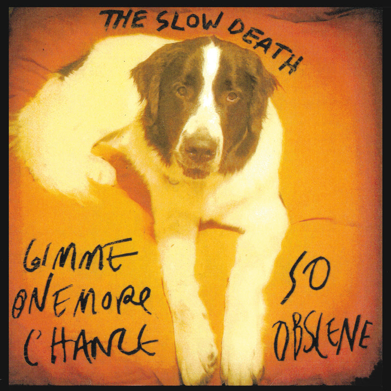 The Slow Death - Gimme One More Chance/So Obscene (7 INCH)