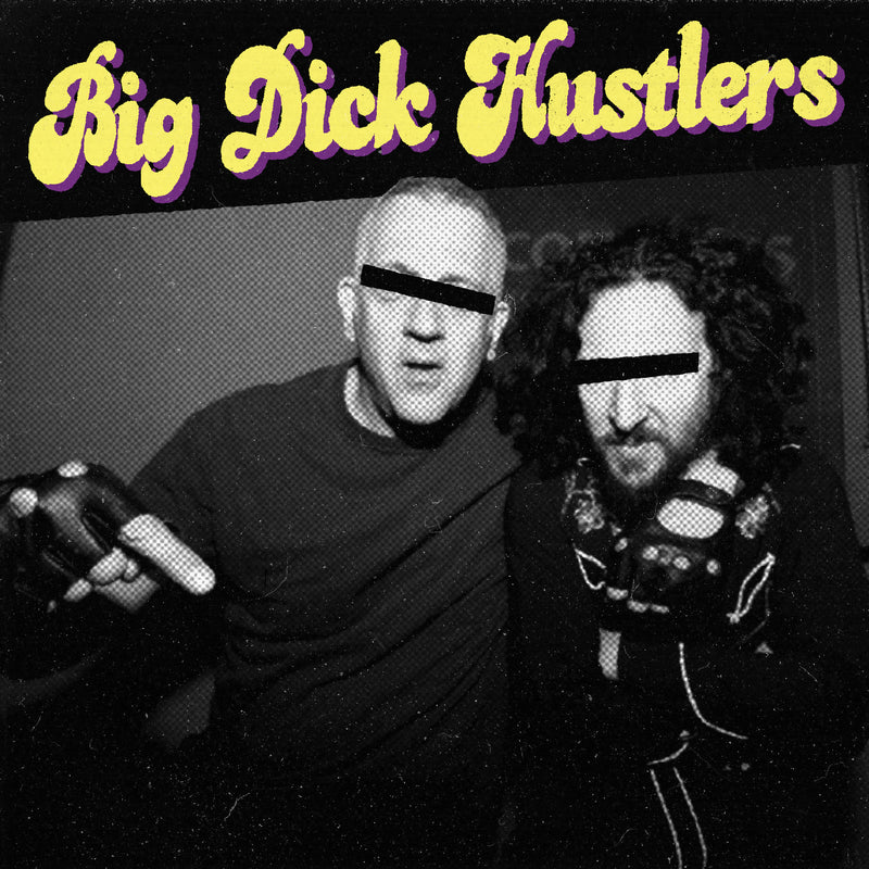 Big Dick Hustlers - Bitches & Ho's B/w Just A Friend (7 INCH)