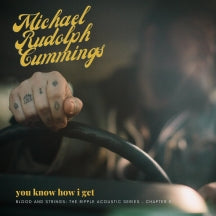 Michael Rudolph Cummings - You Know How I Get: Blood And Strings: The Ripple Acoustic Series Chapter 3 (CD)