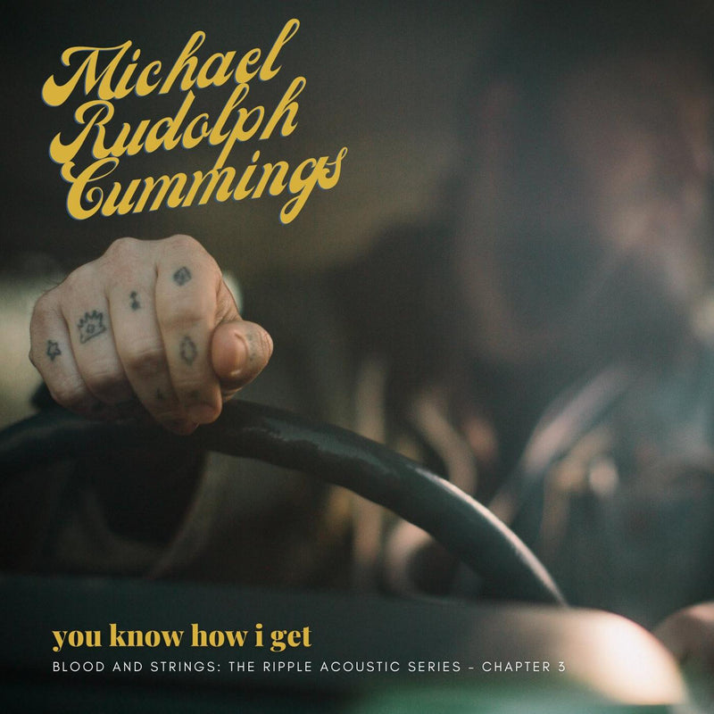 Michael Rudolph Cummings - You Know How I Get: Blood And Strings: The Ripple Acoustic Series Chapter 3 (LP)