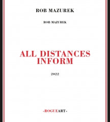 Rob Mazurek - All Distances Inform (CD)