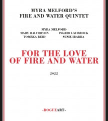 Myra Melford's Fire And Water Quintet - For The Love Of Fire And Water (CD)