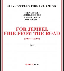 Steve Swell's Fire Into Music - For Jemeel: Fire From The Road (CD)