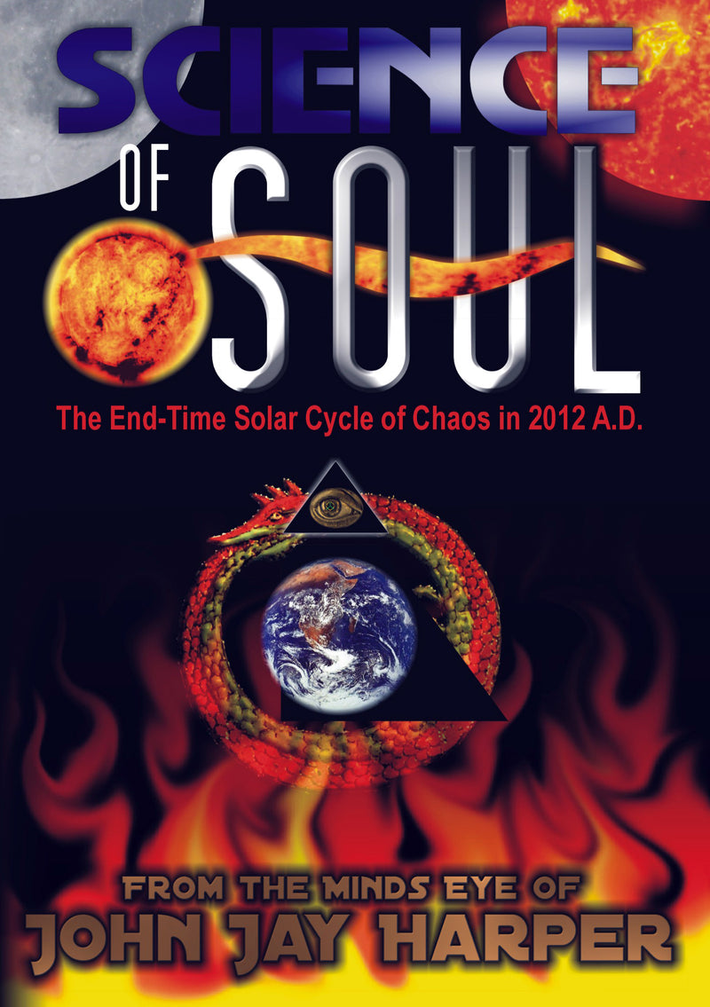 Science of Soul: The End-Time Solar Cycle of Chaos in 2012 A.D. (DVD)