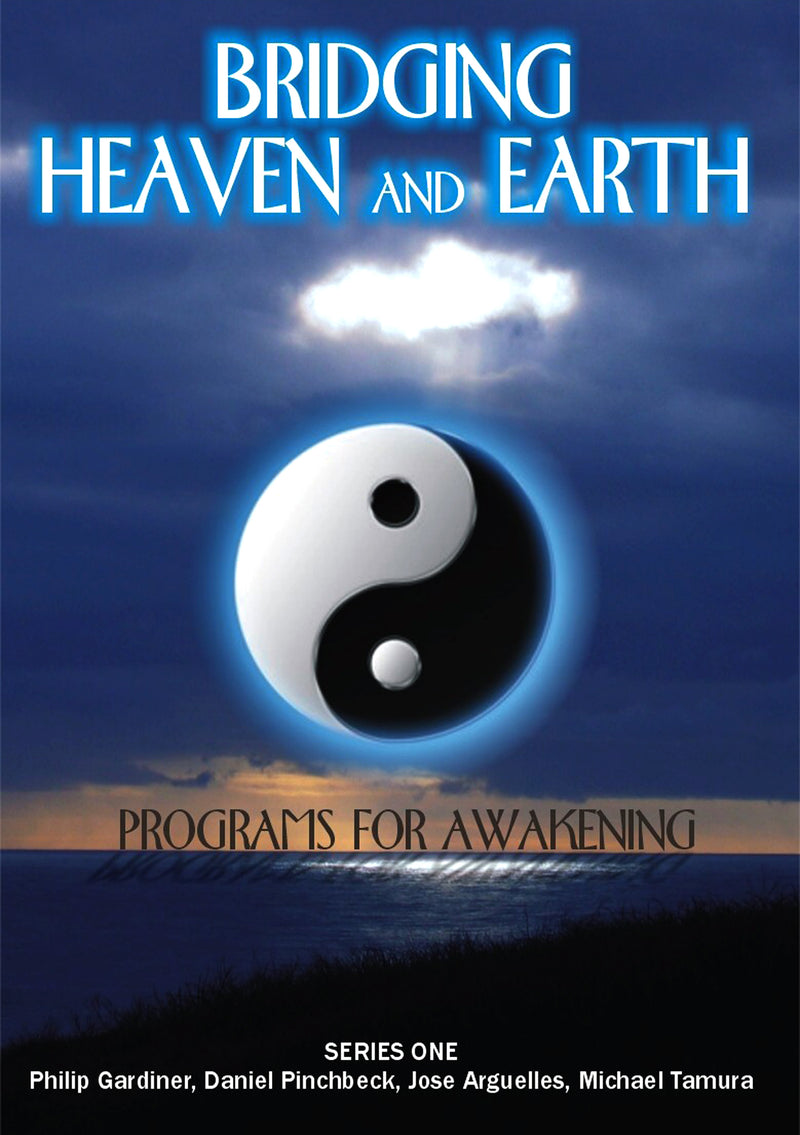 Bridging Heaven & Earth Series One Featuring Jose Arguelle, Daniel Pinchbeck, Philip Gardiner and Michael Tamura (DVD)