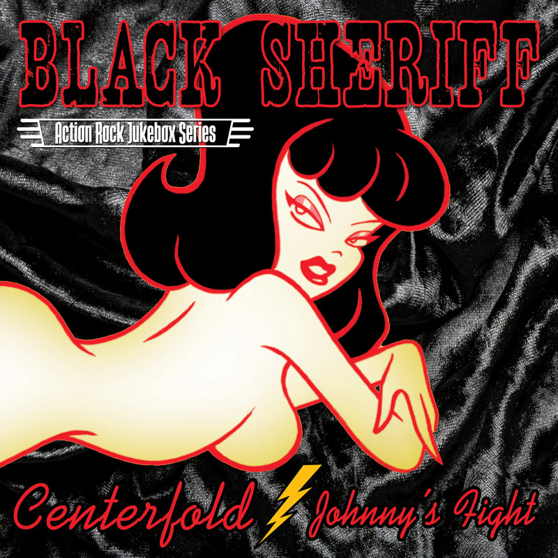 Black Sheriff - Centerfold/Johnny's Fight (7 INCH)