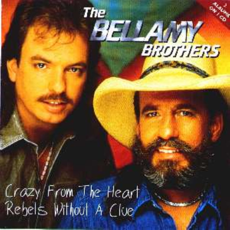 Bellamy Brothers - Crazy From the Heart / Rebels Without A Clue (CD)