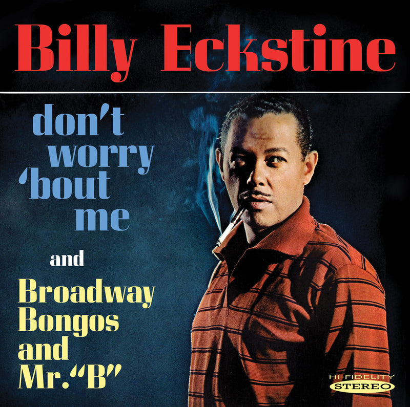 Billy Eckstine - Dont Worry 'bout Me /  Broadway Bongos & Mr. B (CD)