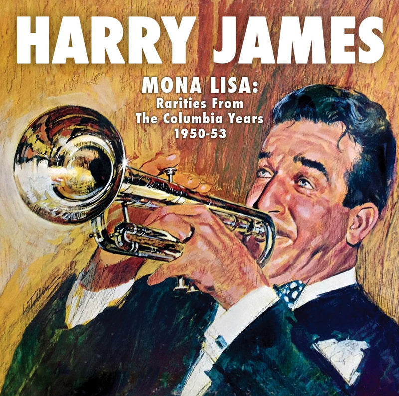Harry James - Mona Lisa: Rarities From The Columbia Years 1949-53 (CD)