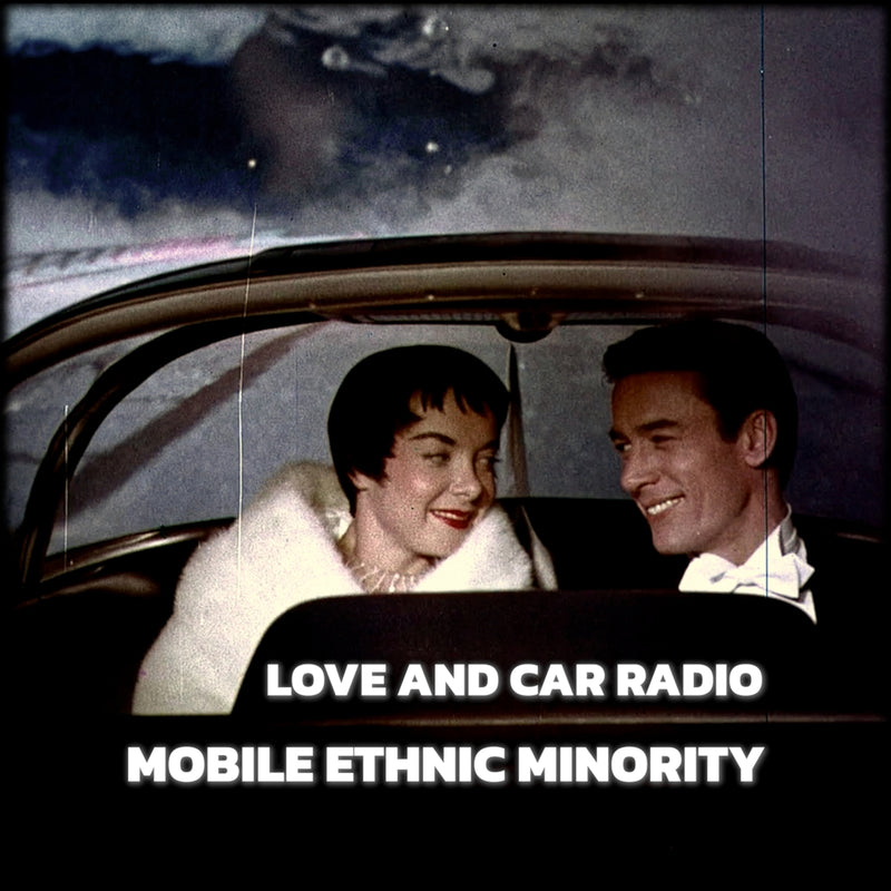 Mobile Ethnic Minority - Love And Car Radio (LP)